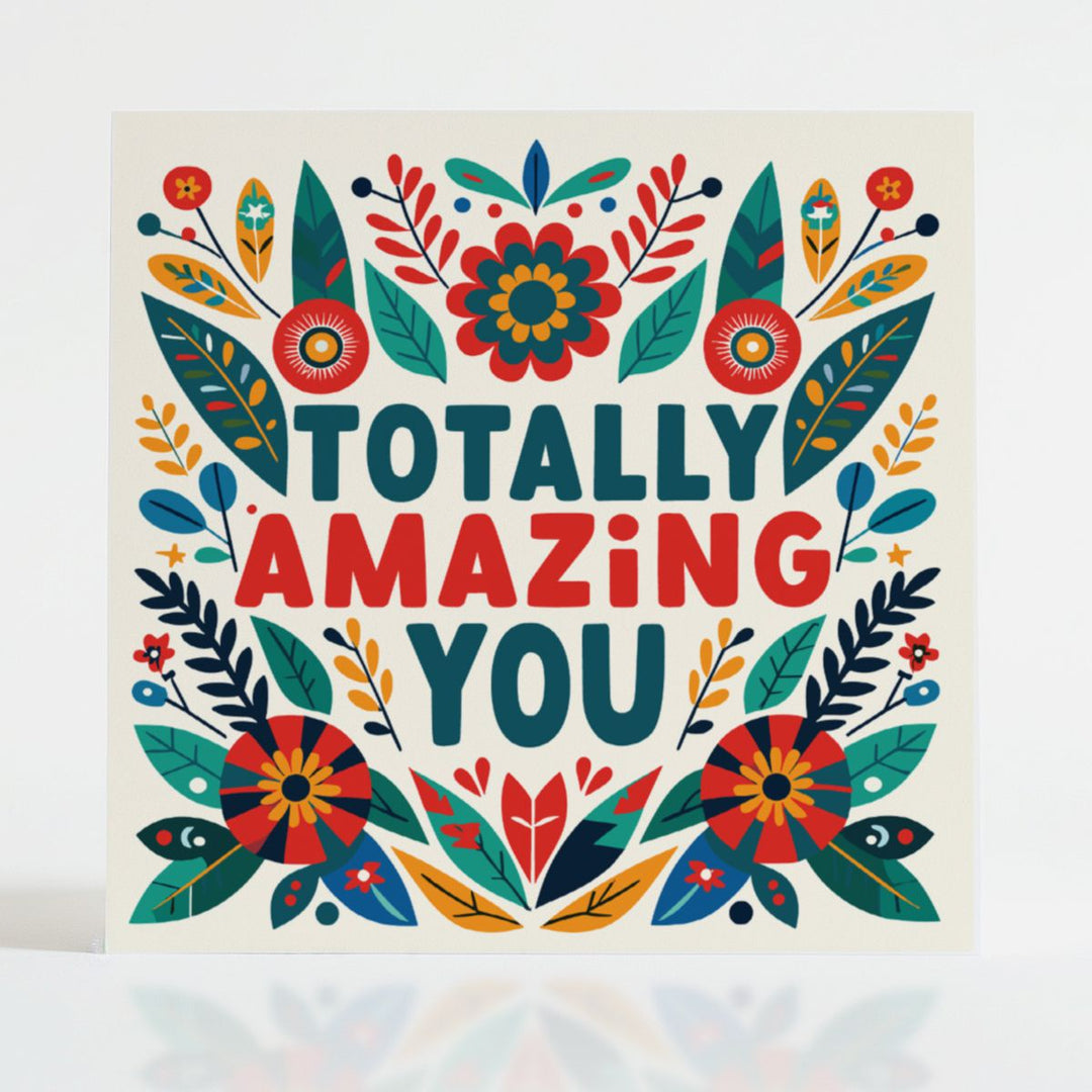 Totally Amazing You card with folk-art floral designs, celebrating unique brilliance and everyday contributions. FSC-certified and eco-friendly.
