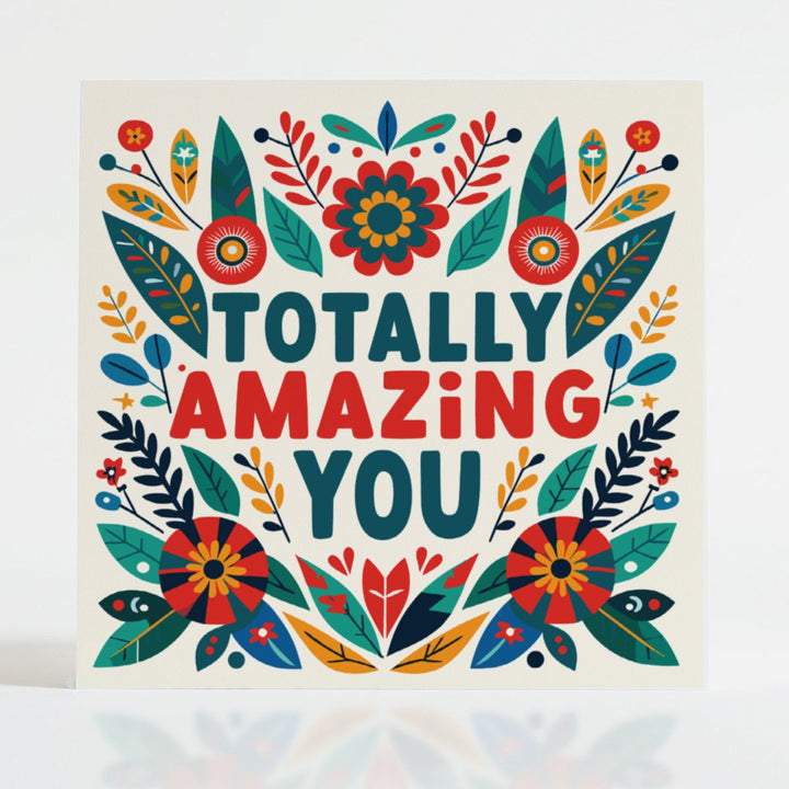 Totally Amazing You card with folk-art floral designs, celebrating unique brilliance and everyday contributions. FSC-certified and eco-friendly.