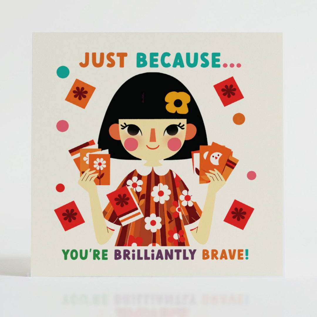 Just Because - Supportive card celebrating courage and everyday bravery with cheerful design.