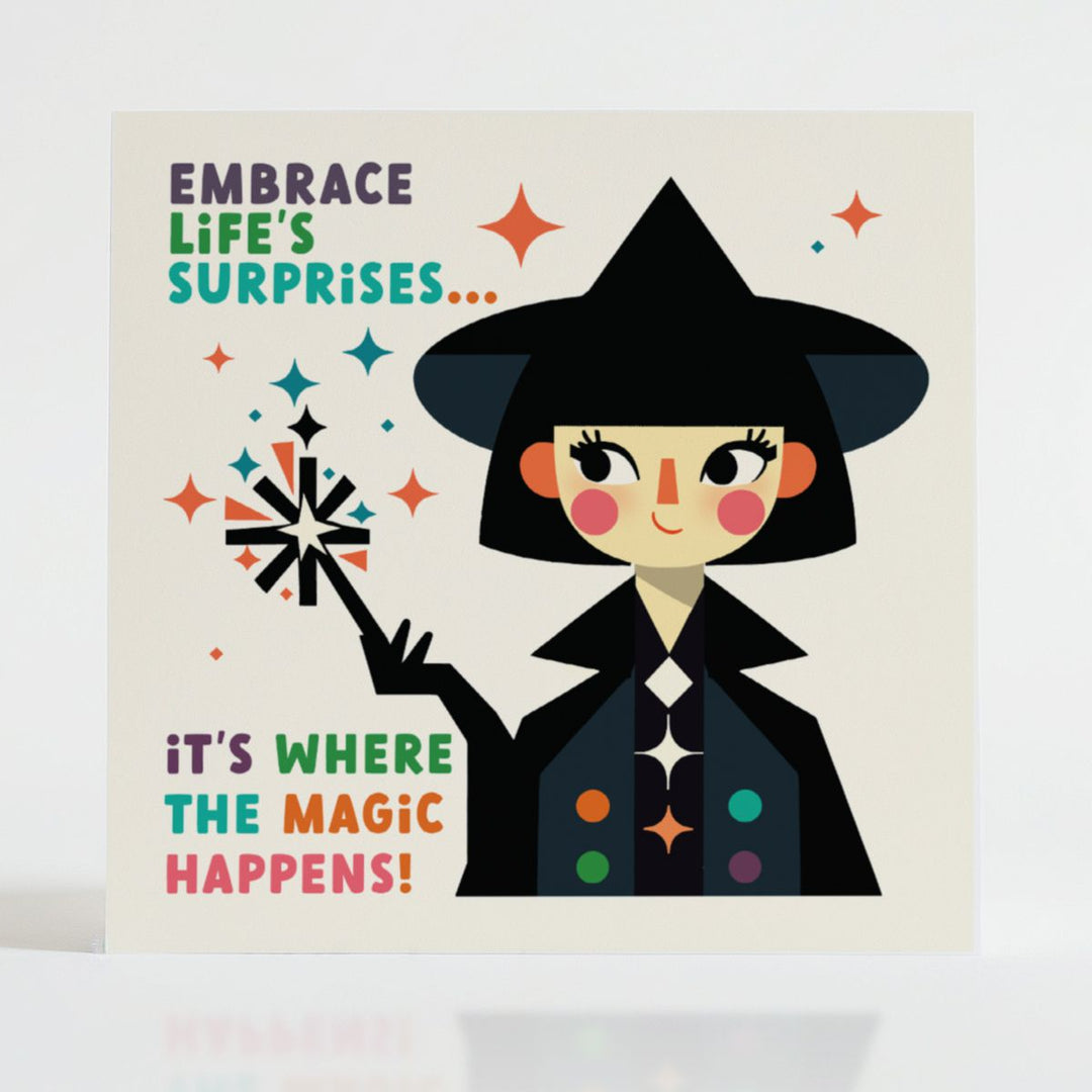 The Magic Happens - Inspirational card celebrating life's surprises with whimsical design.