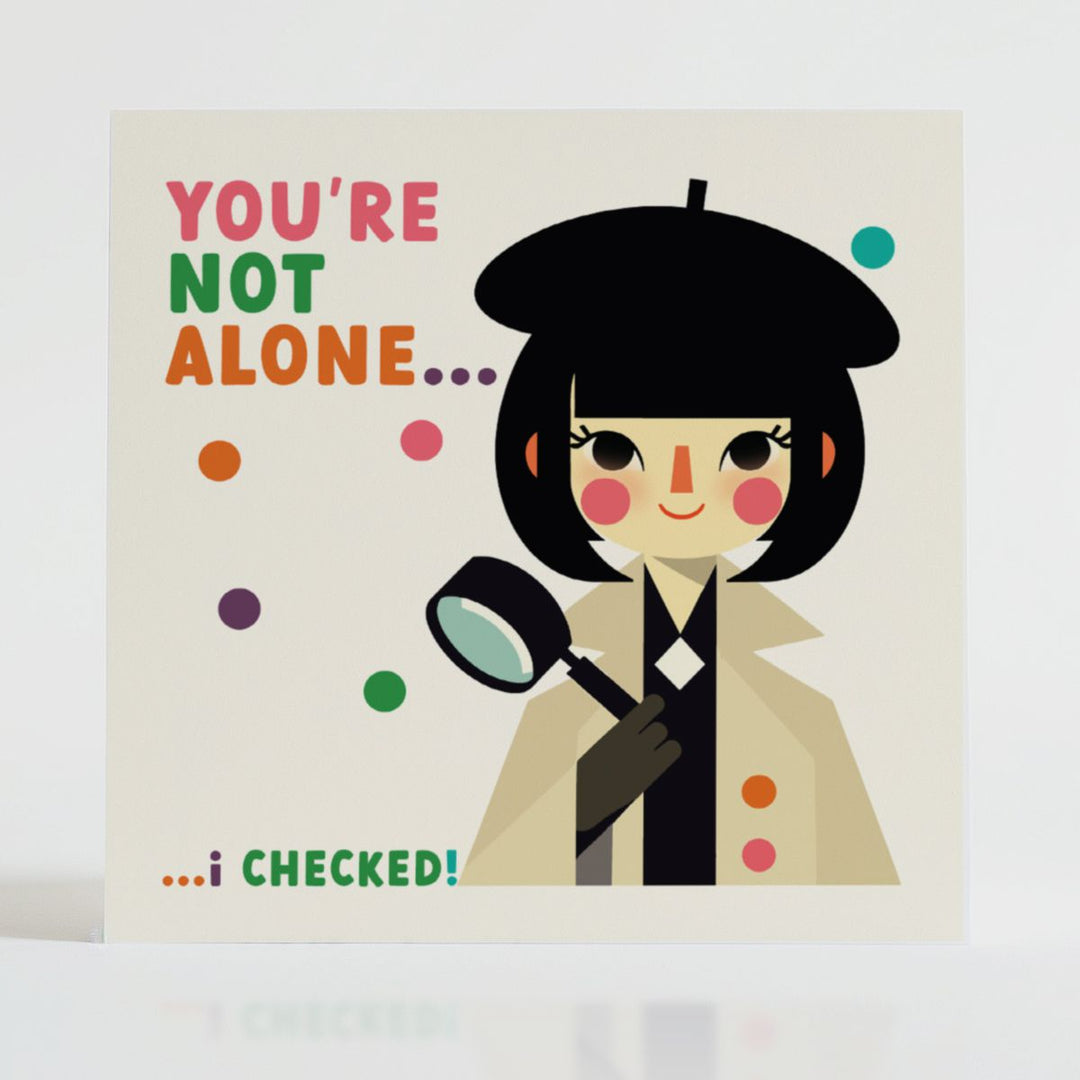 You're Not Alone - Support card featuring a detective character and message of connection.