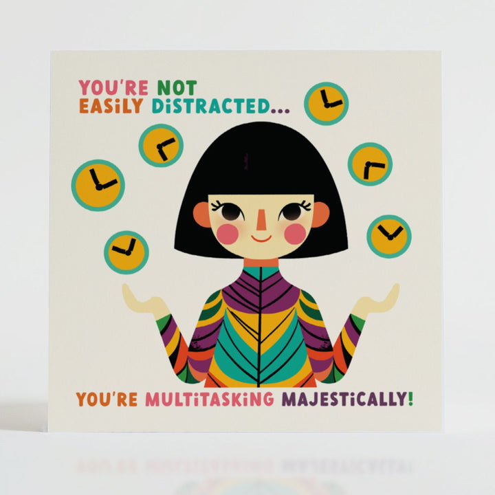 Multitasking - Inspirational card celebrating unique talents and the art of juggling moments.