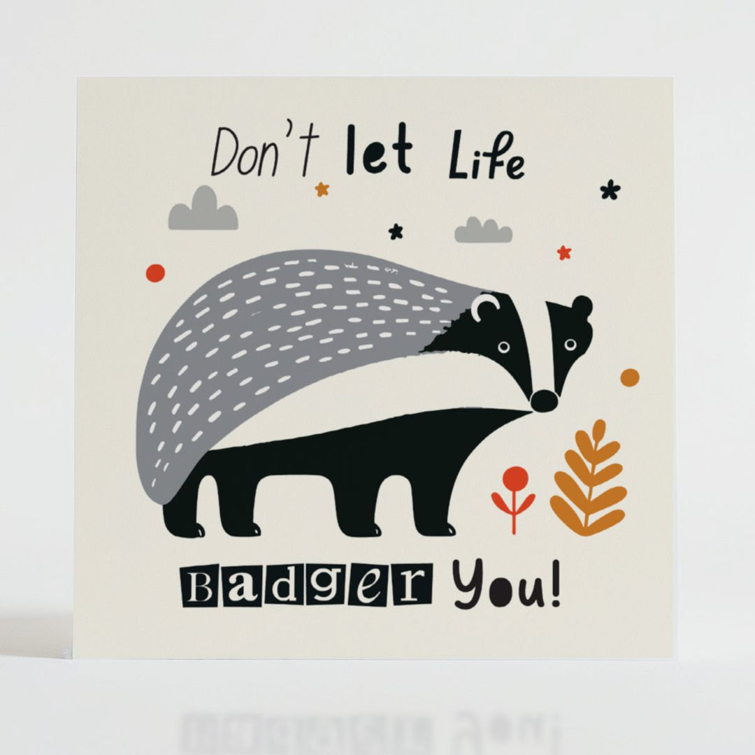 Badger You - Inspirational card featuring a determined badger with a message of strength and resilience.