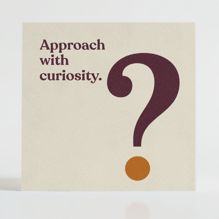 Approach With Curiosity