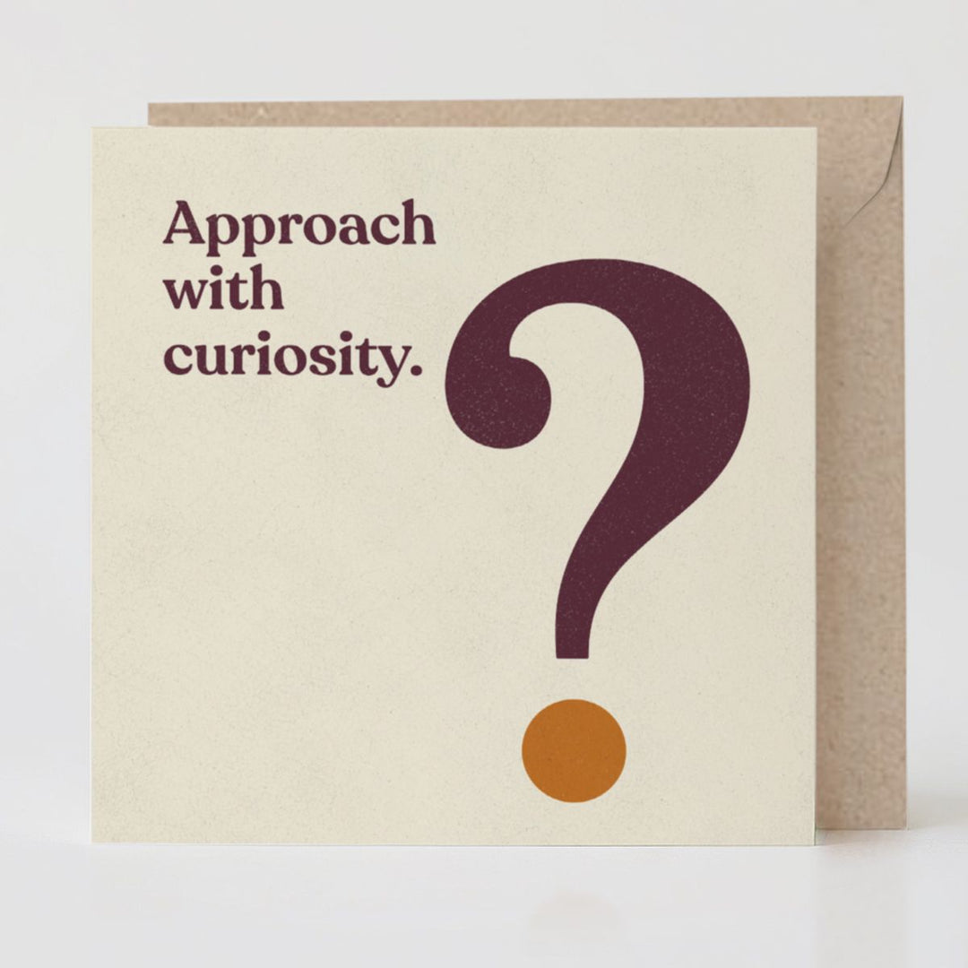 Approach With Curiosity