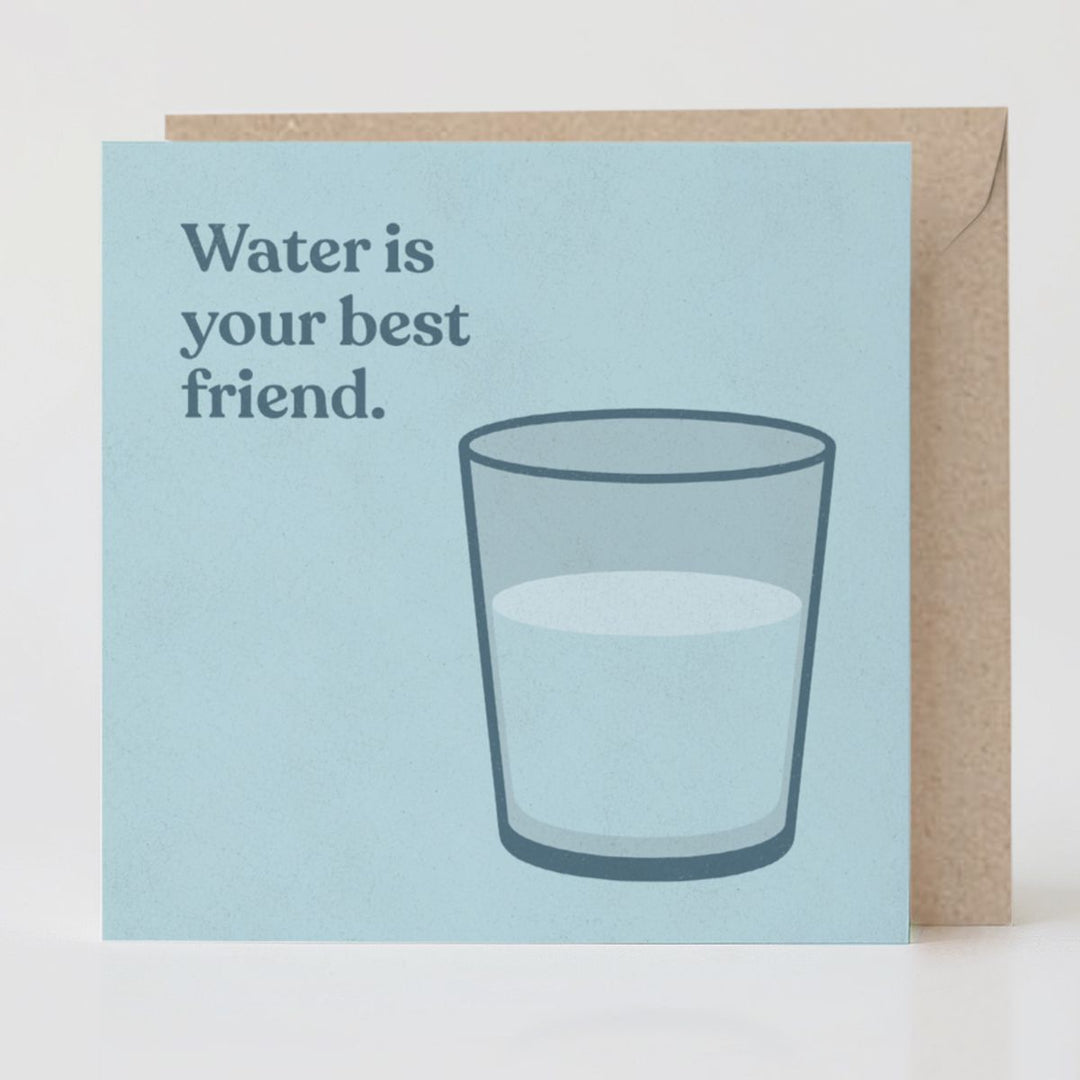 Water Is Your Best Friend