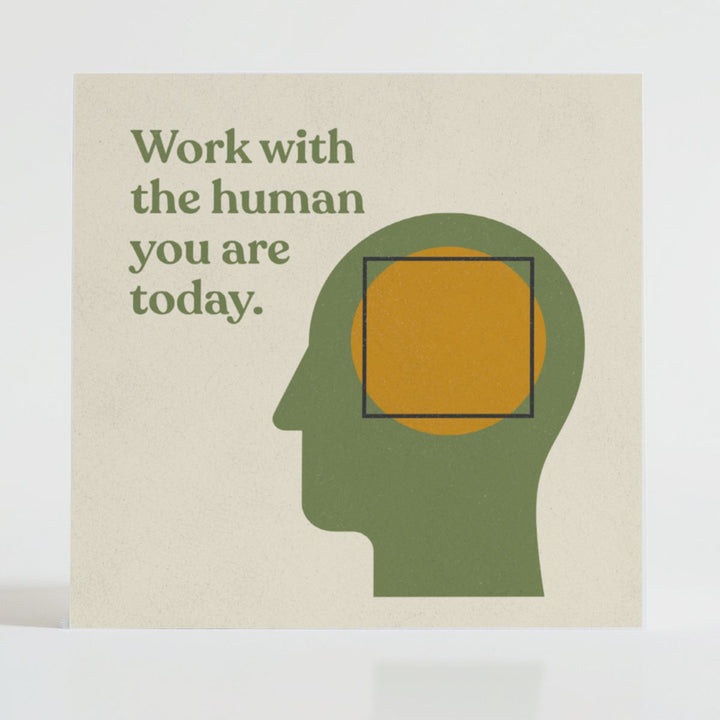 Work With the Human You Are Today