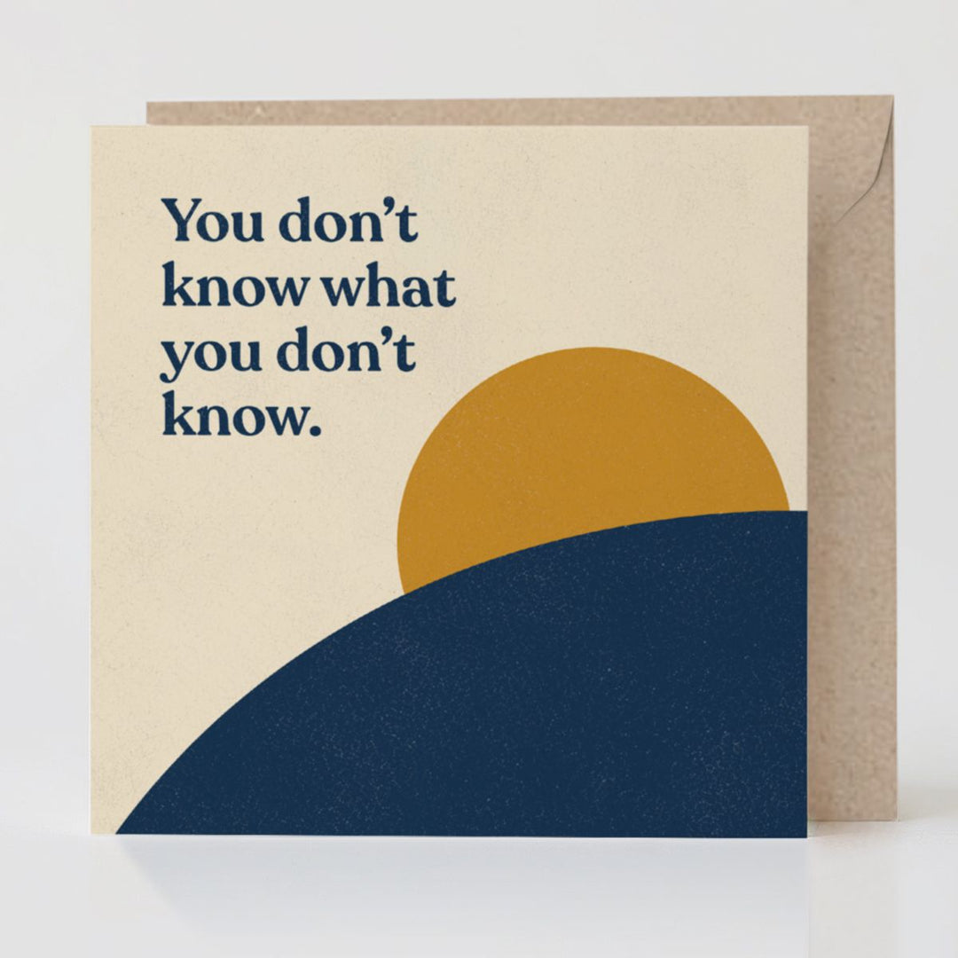 You Don’t Know What You Don’t Know