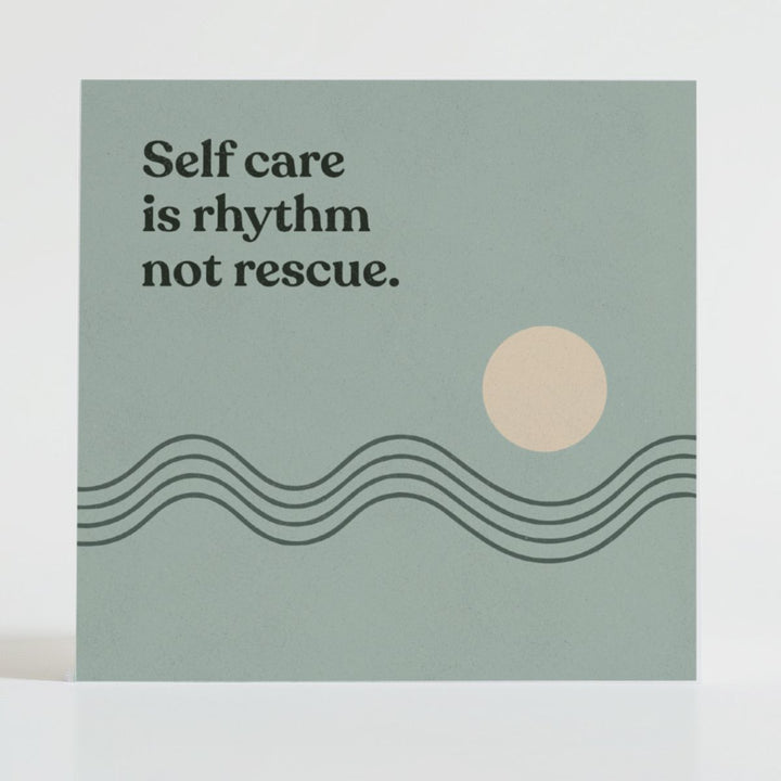Self-Care Is Rhythm Not Rescue
