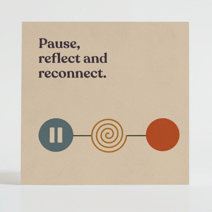 Pause, Reflect and Reconnect