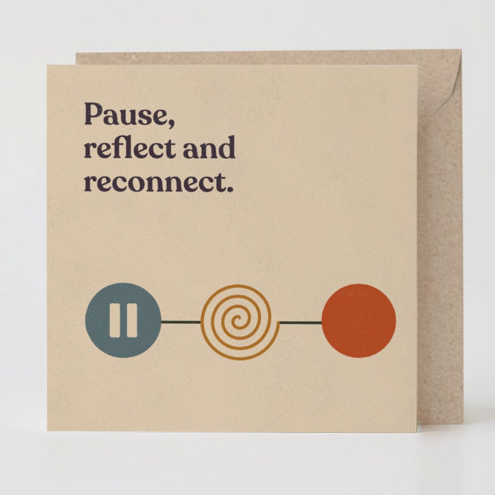 Pause, Reflect and Reconnect