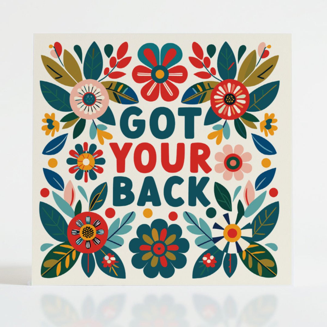 Got Your Back card with bold florals, celebrating steadfast friendship and support. FSC-certified and helps fund mental health services.