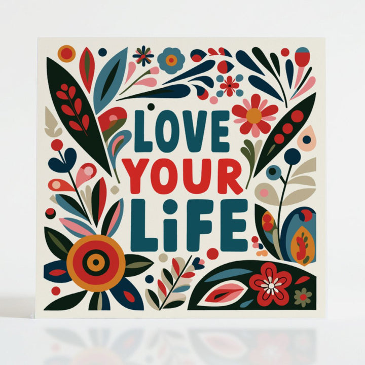 Love Your Life card featuring vibrant florals, an invitation to celebrate life’s brilliant moments. Eco-friendly and supports mental health causes.