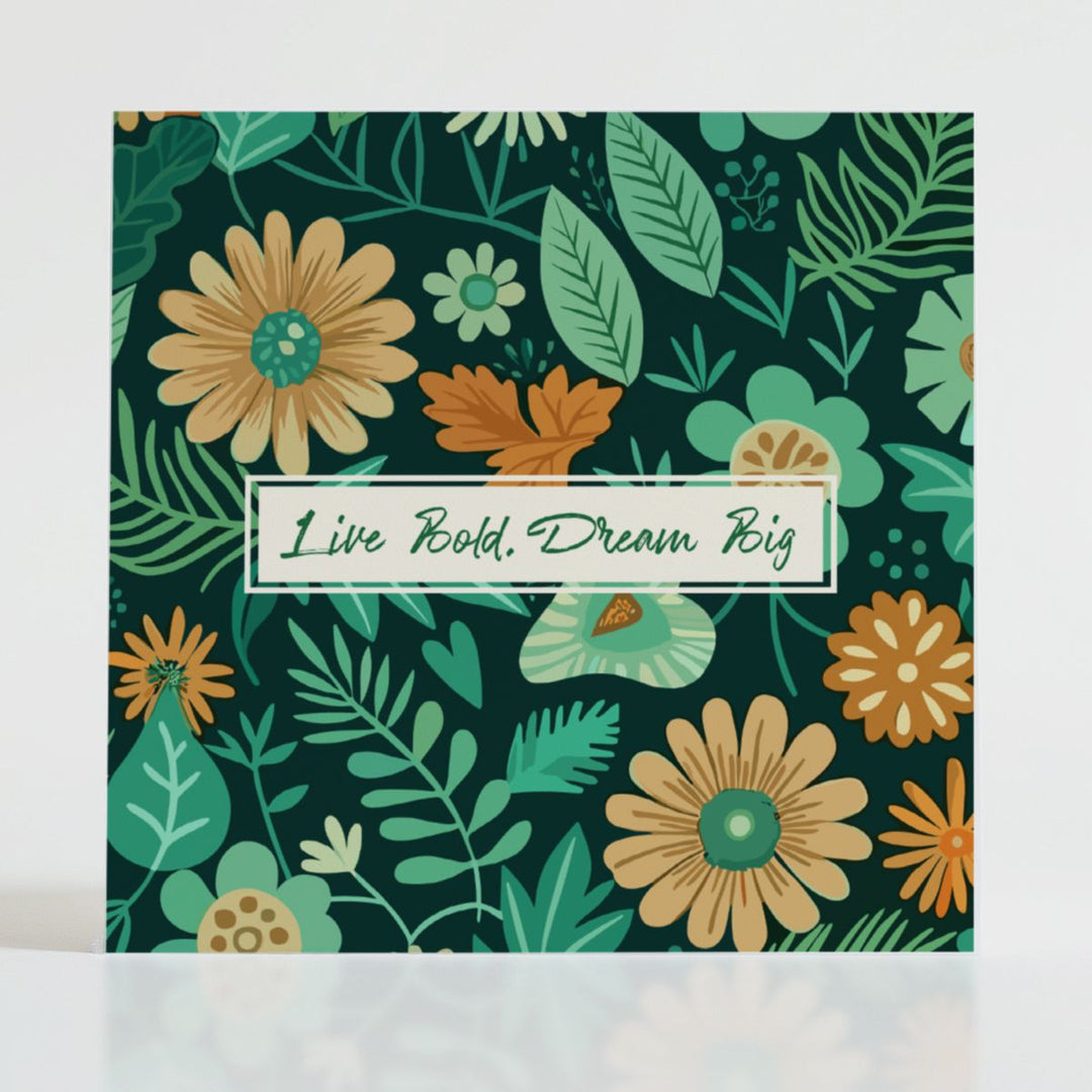 Live Bold, Dream Big - Mental health card featuring bold blooms and uplifting message: For those who dare to dream without limits.