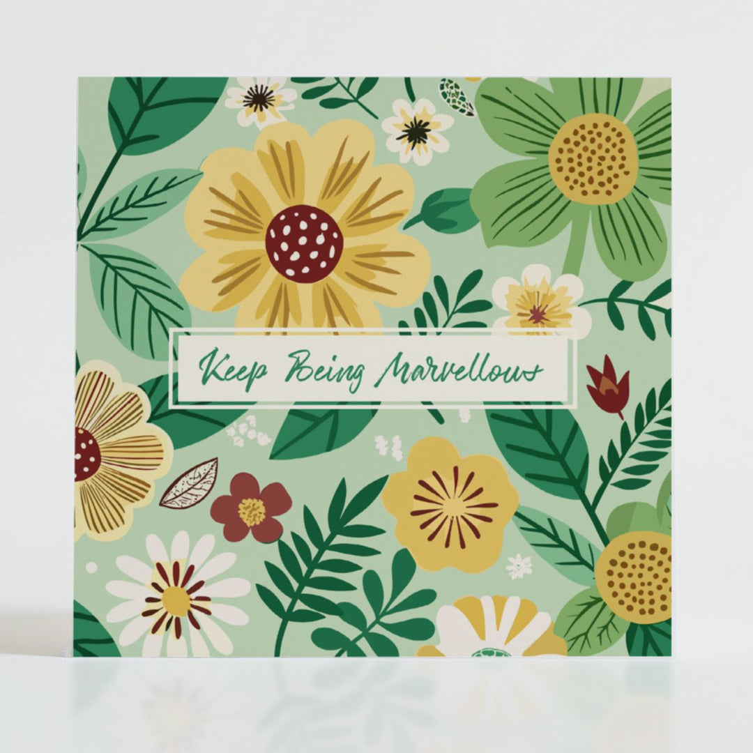 Keep Being Marvellous - Mental health card featuring bold blooms and uplifting message: When someone's everyday magic deserves recognition.