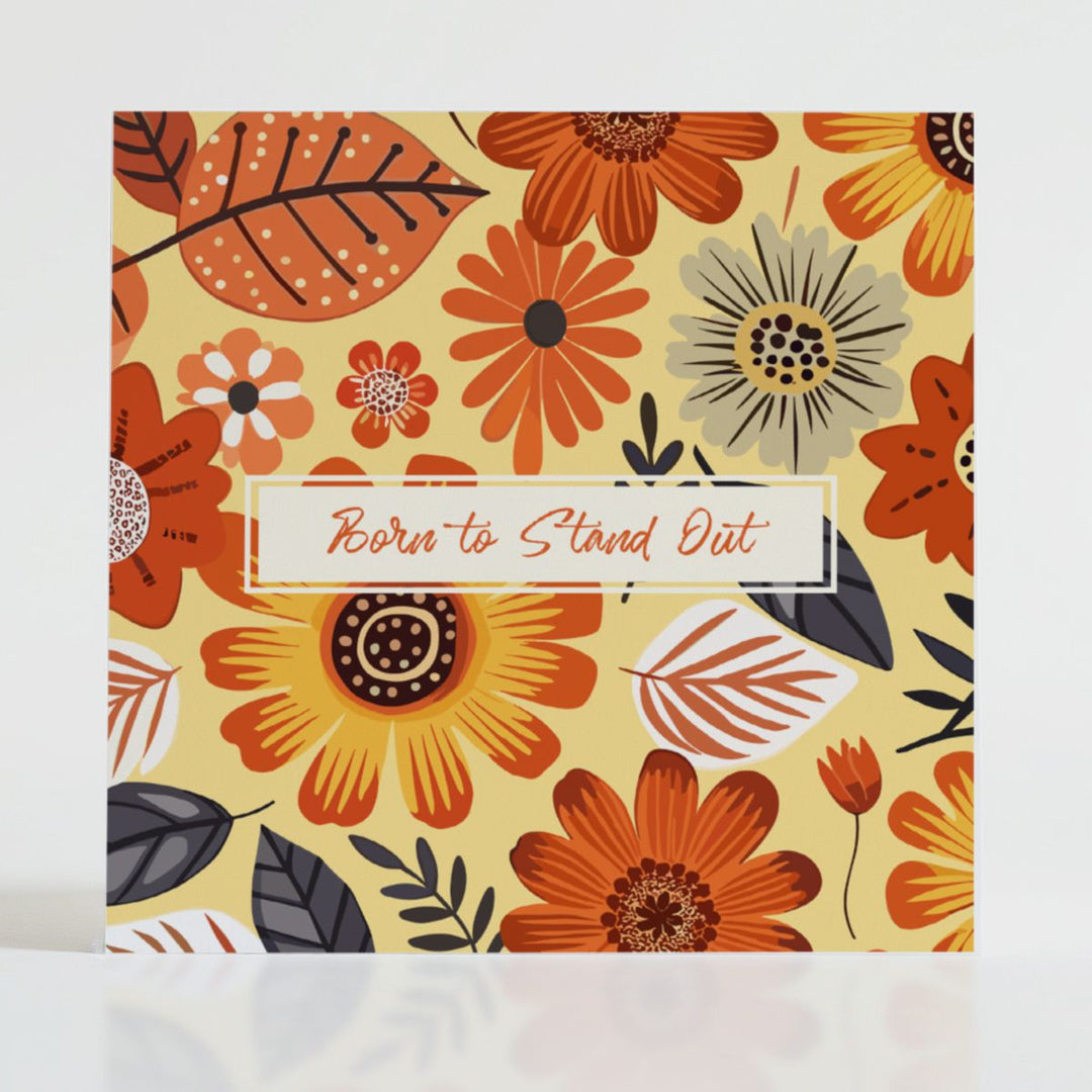 Born to Stand Out - Mental health card featuring bold blooms and uplifting message: For those who naturally shine their own unique light.