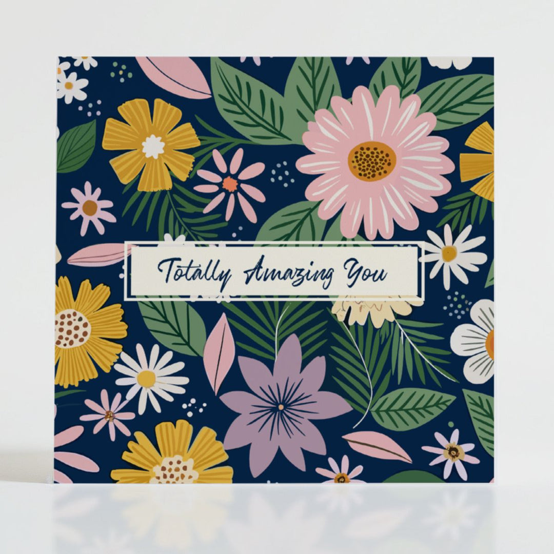 Totally Amazing You - Mental health card featuring bold blooms and uplifting message: This one does exactly that.