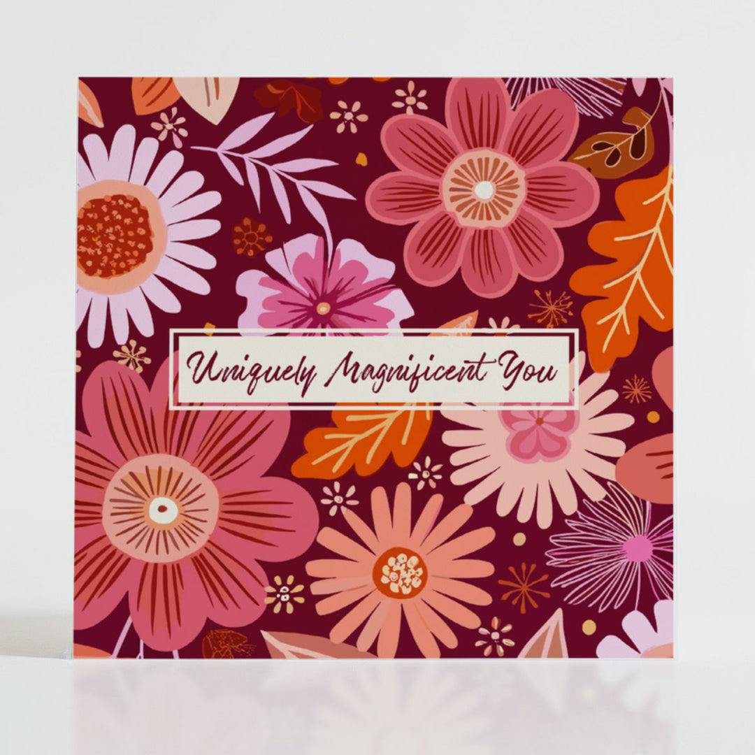 Uniquely Magnificent You - Mental health card featuring bold blooms and uplifting message: This bold card celebrates the beauty of being uniquely yourself, with rich blooms that mirror inner magnificence.