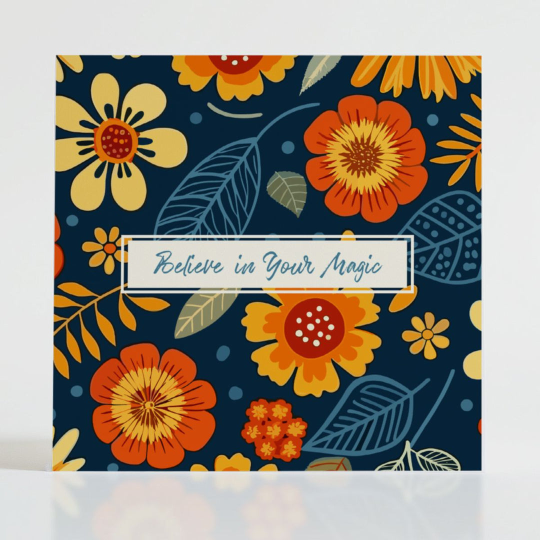 Believe in Your Magic - Mental health card featuring bold blooms and uplifting message: When someone needs reminding of their own special magic.