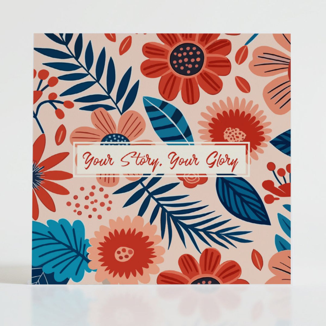 Your Story, Your Glory - Mental health card featuring bold blooms and uplifting message: When someone's writing their own brilliant chapter.