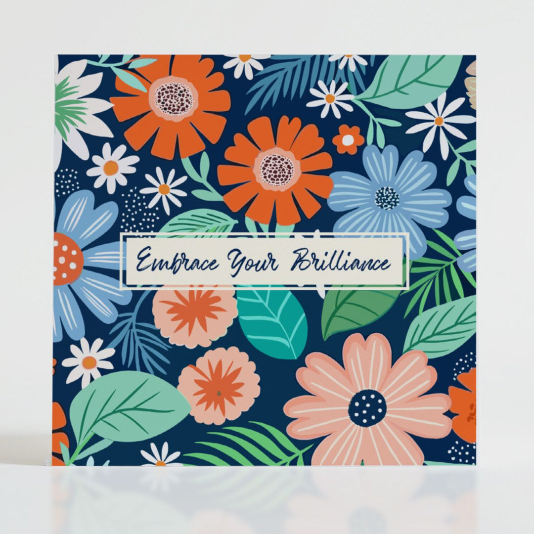 Embrace Your Brilliance - Mental health card featuring bold blooms and uplifting message: When someone's light needs a little extra recognition.