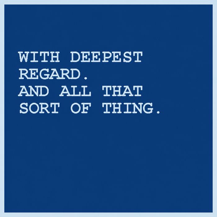With deepest regard.