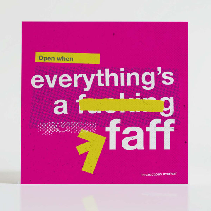 Open When Everything’s a F*ing Faff