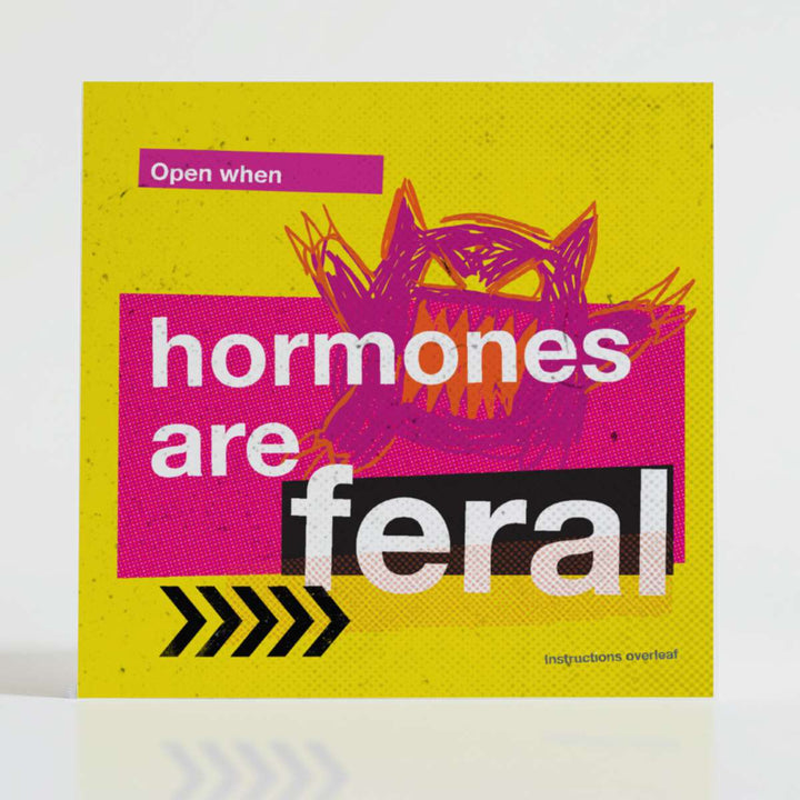 Open When Hormones Are Feral