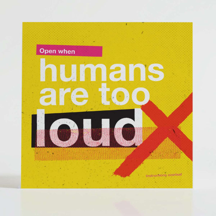 Open When Humans Are Too Loud