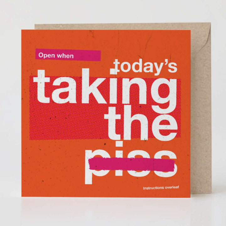 Open When Today’s Taking the P*ss