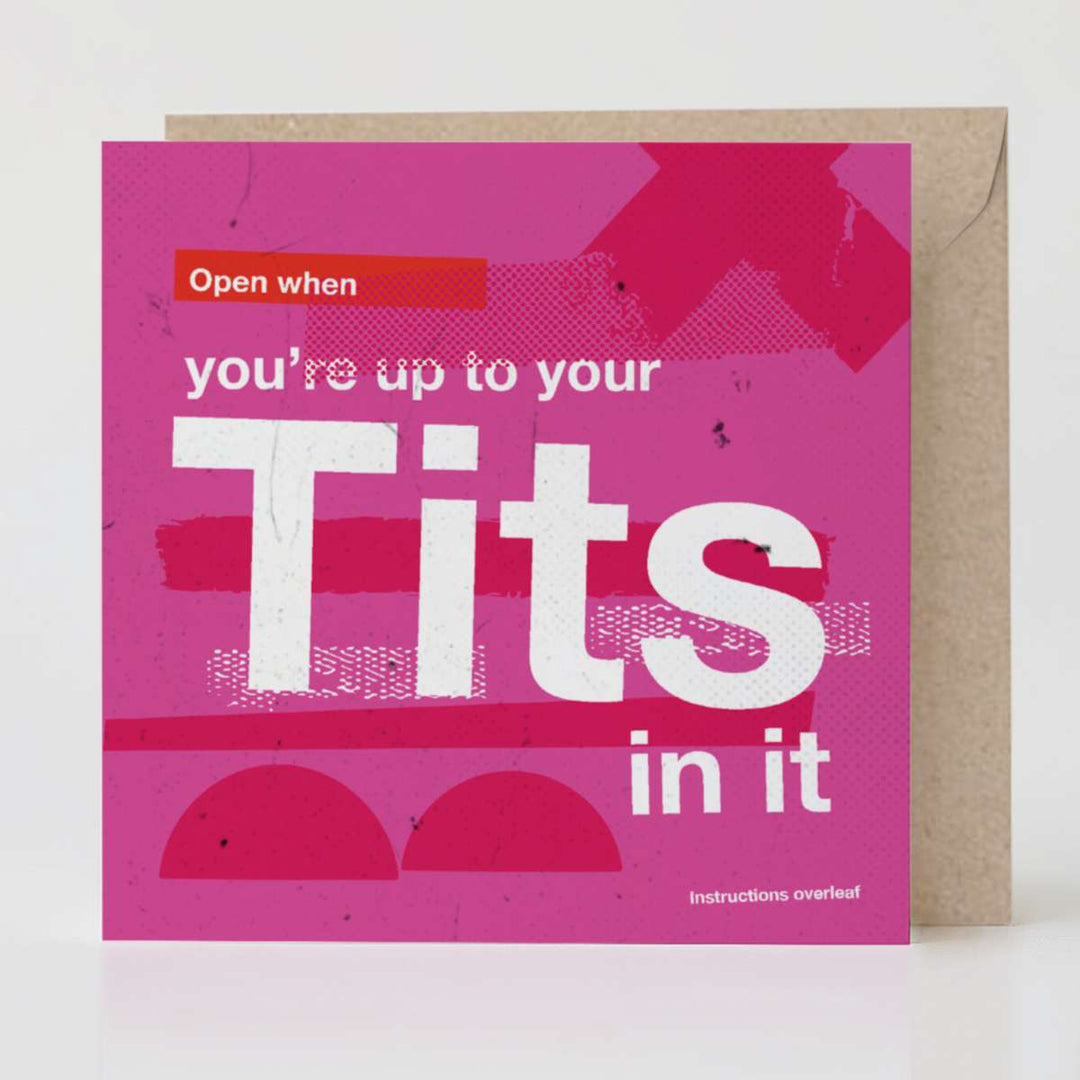 Open When You’re Up to Your Tits in It