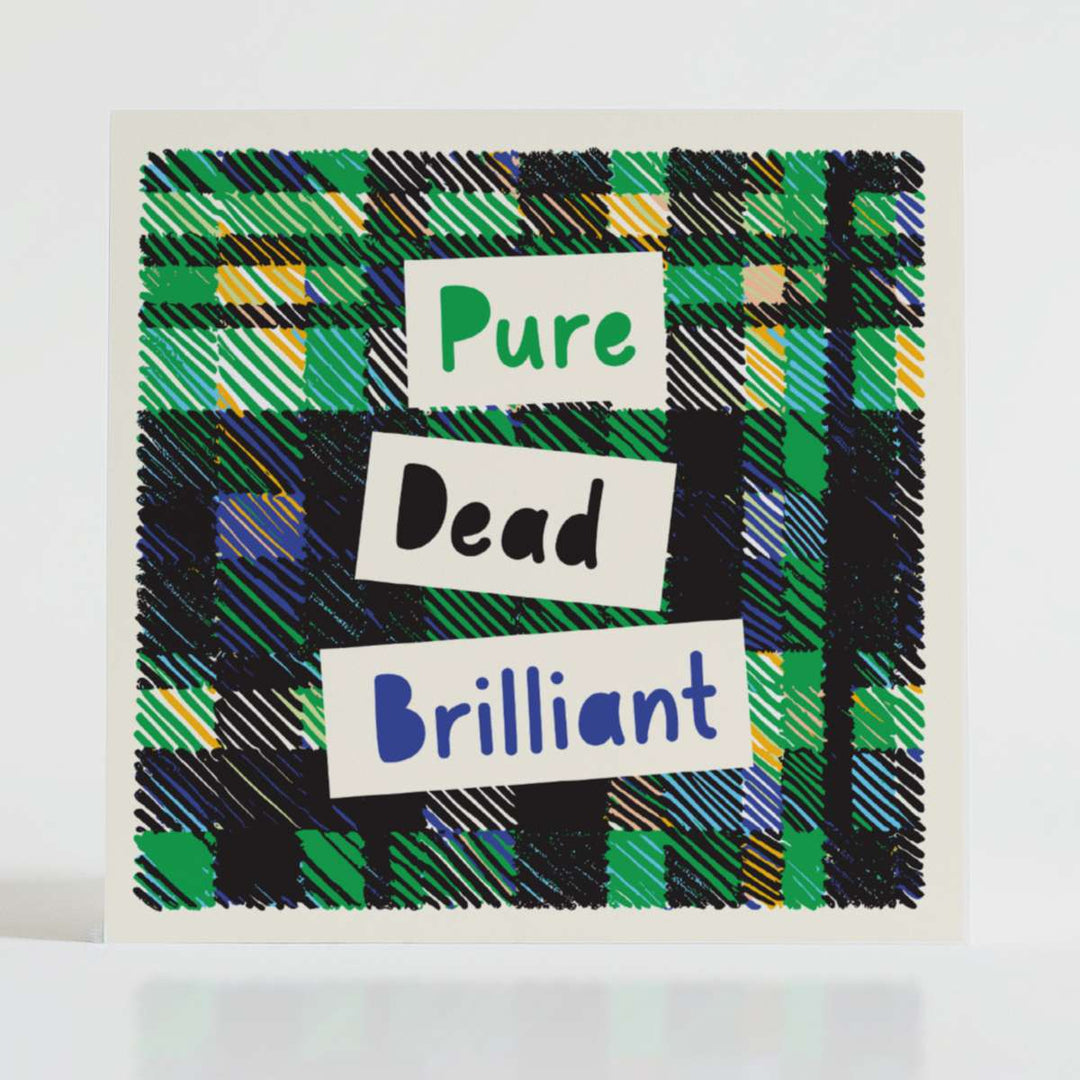 Pure Dead Brilliant - Positive vibes card featuring a bold green tartan and celebratory Scottish praise.