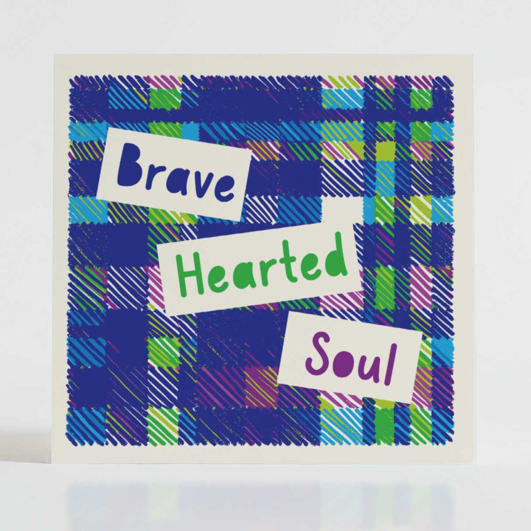 Brave Hearted Soul - Supportive card with deep blue-green tartan honouring bravery and strength.