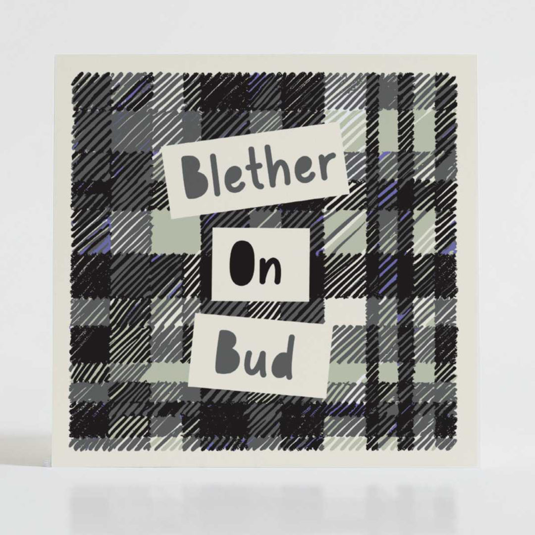 Blether on Bud - Positive vibes card with monochrome tartan and a friendly invitation for connection.