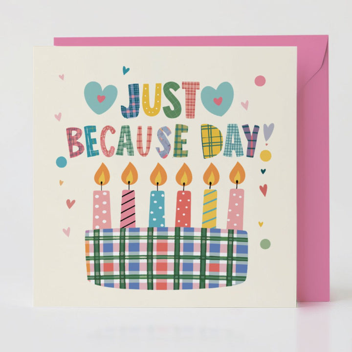 Just Because Day - Spontaneity card with matching envelope to share happiness and joy.