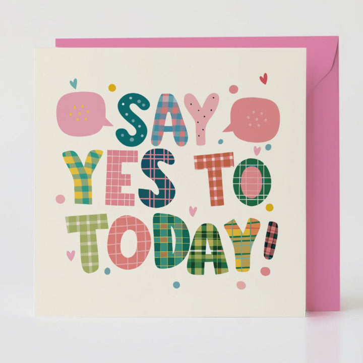 Say Yes to Today! - Encouragement card with matching envelope to share possibility and joy.