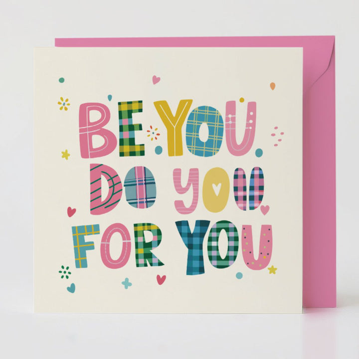 Be You, Do You, For You - Self-care card with matching envelope for encouraging personal courage and self-love.