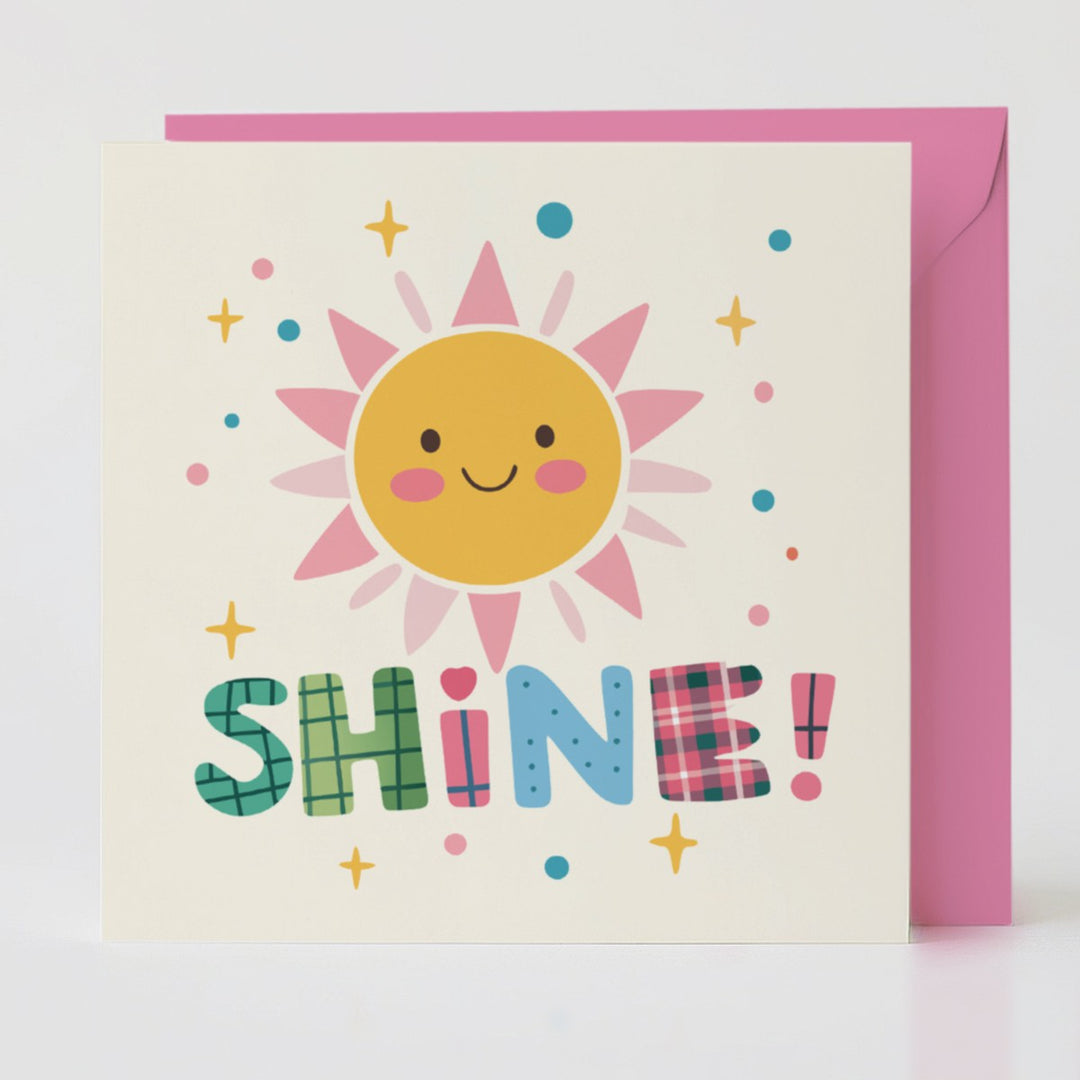 Shine! - Encouragement card with matching envelope to share light and joy.