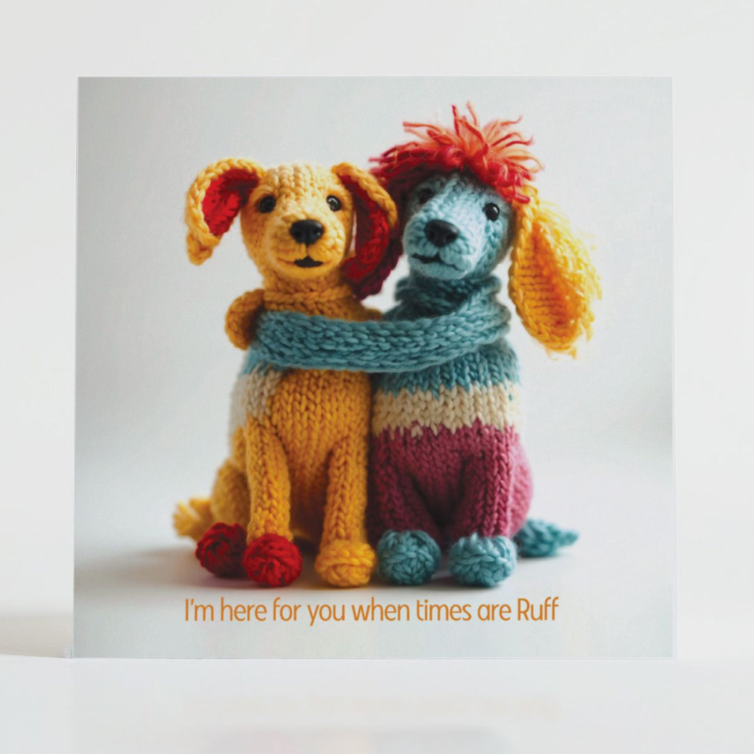 When Times Are Ruff - Supportive friendship card with two hand-knitted pups sharing a cosy scarf.